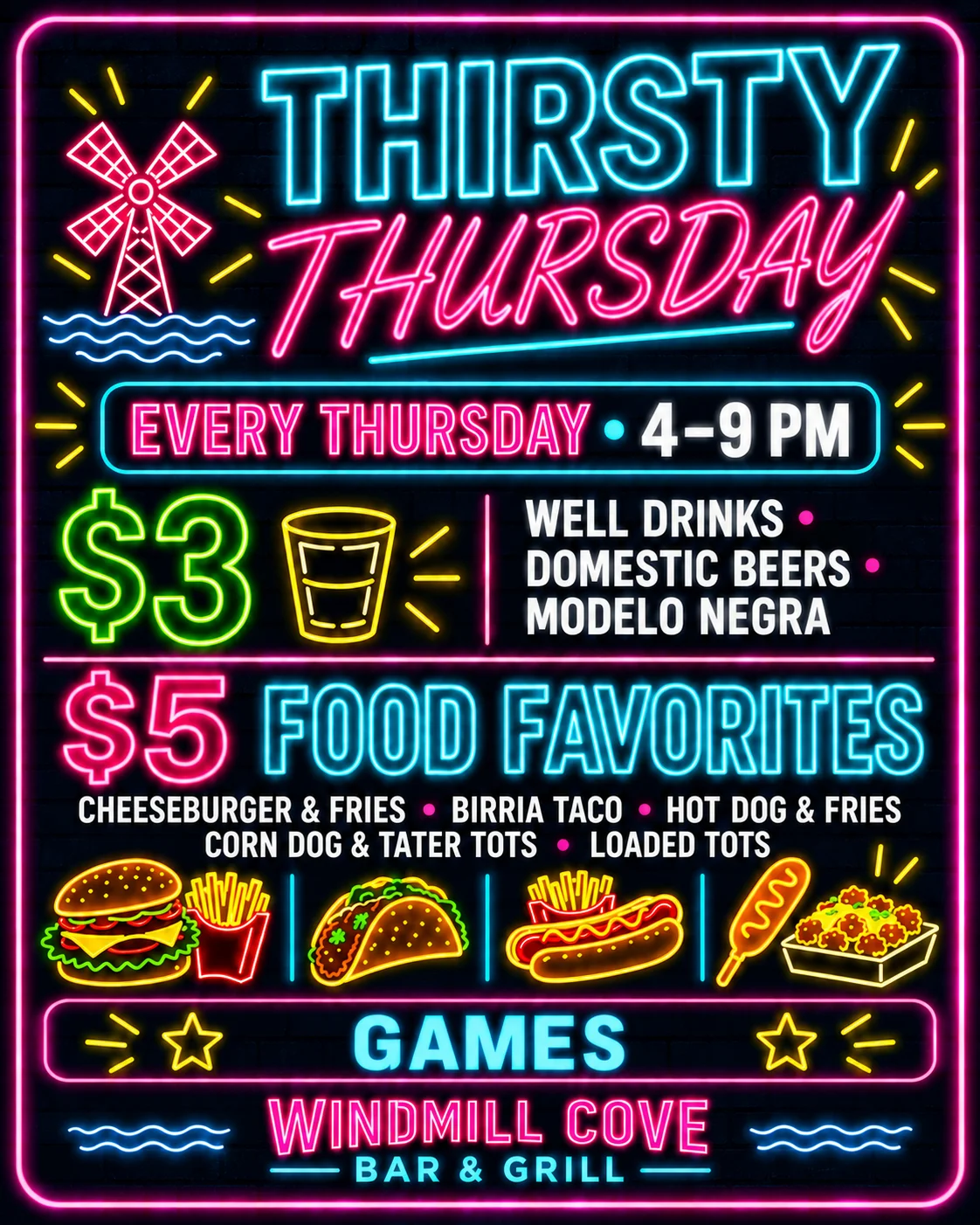 Thirsty Thursday at Windmill Cove Bar & Grill - every Thursday 4 to 9 PM: $3 well drinks, domestic beers and Modelo Negra, $5 food favorites, and games
